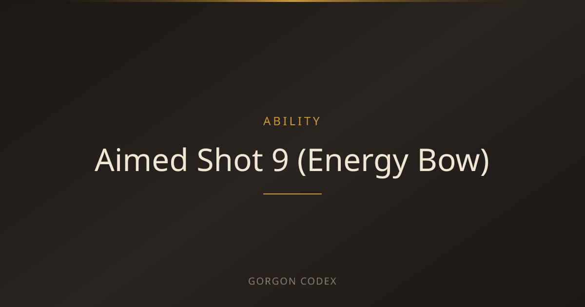 Aimed Shot 9 (Energy Bow) | Abilities | Project Gorgon