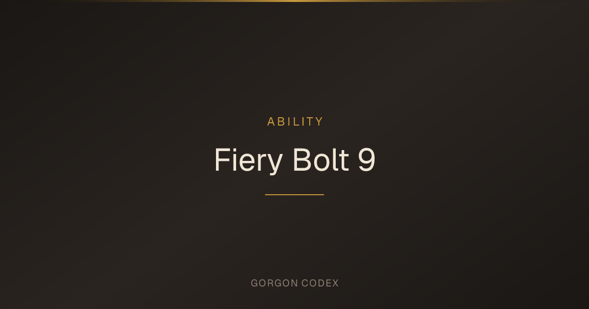 Fiery Bolt 9 | Abilities | Project Gorgon