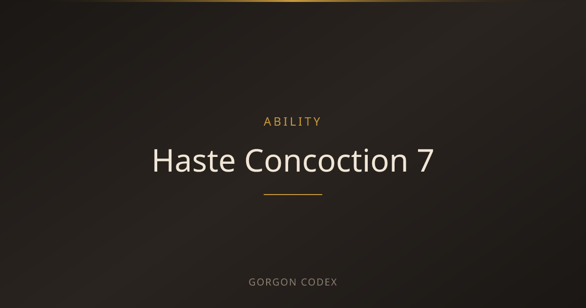 Haste Concoction 7 | Abilities | Project Gorgon