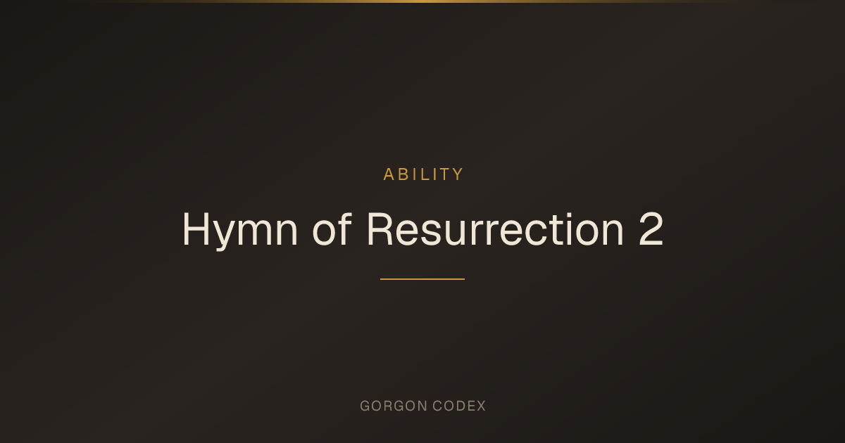 Hymn of Resurrection 2 | Abilities | Project Gorgon