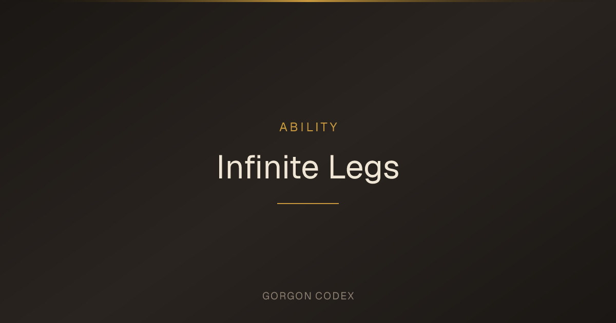 Infinite Legs | Abilities | Project Gorgon