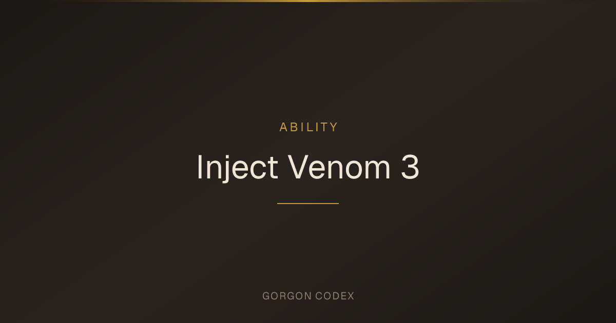 Inject Venom 3 | Abilities | Project Gorgon