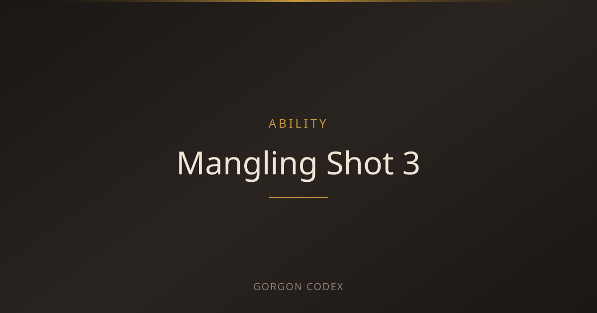 Mangling Shot 3 | Abilities | Project Gorgon