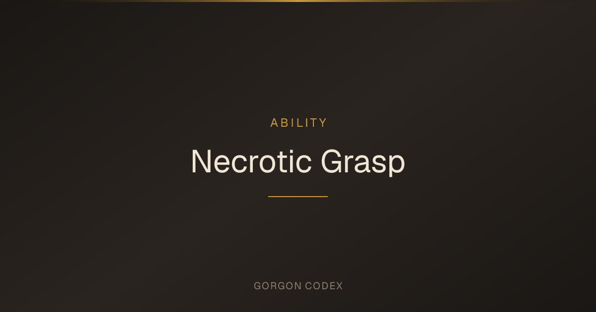 Necrotic Grasp | Abilities | Project Gorgon