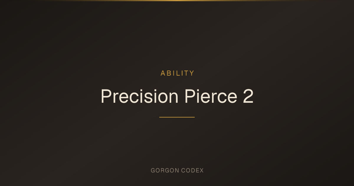 Precision Pierce 2 | Abilities | Project Gorgon