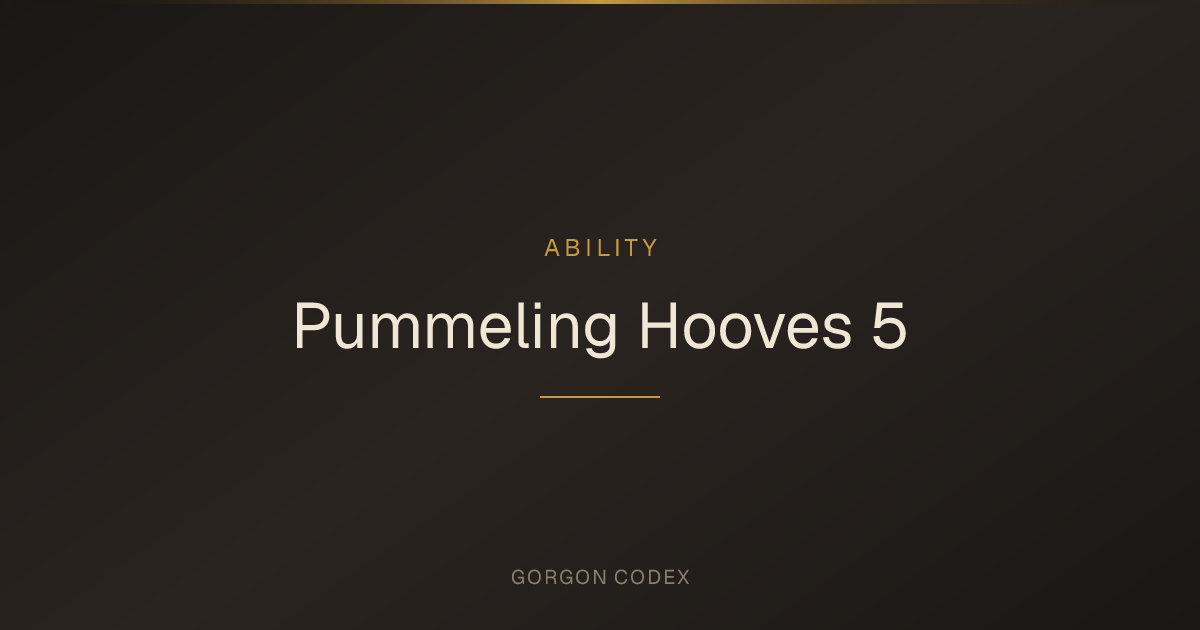 Pummeling Hooves 5 | Abilities | Project Gorgon