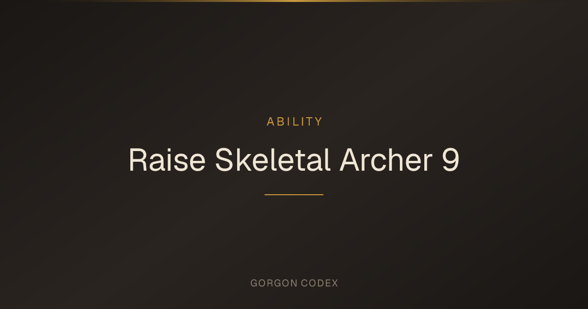 Raise Skeletal Archer 9 | Abilities | Project Gorgon
