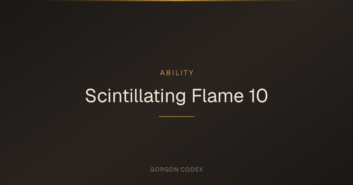 Scintillating Flame 10 | Abilities | Project Gorgon