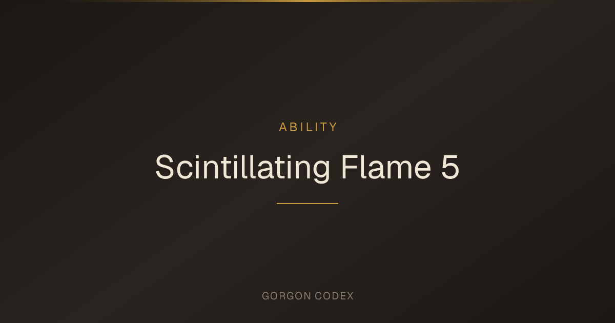 Scintillating Flame 5 | Abilities | Project Gorgon