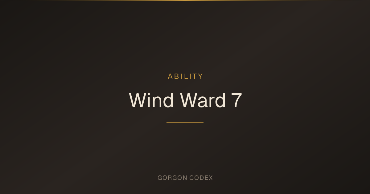 Wind Ward 7 | Abilities | Project Gorgon