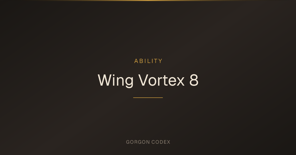 Wing Vortex 8 | Abilities | Project Gorgon