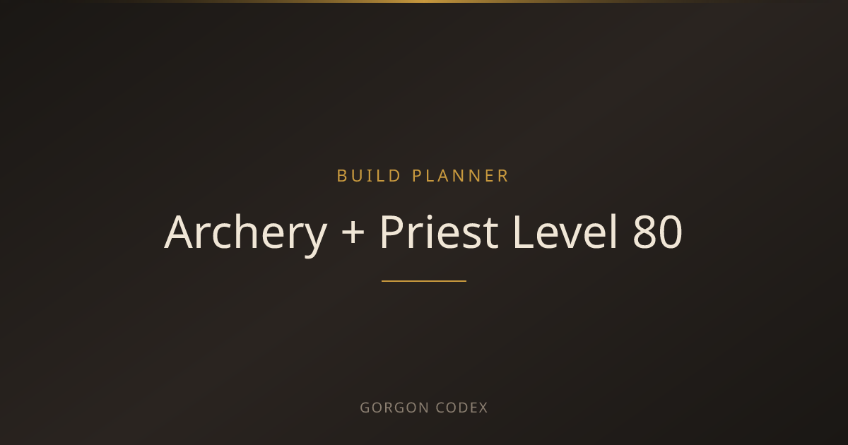 Archery + Priest Level 80 Build | Build Planner | Project Gorgon