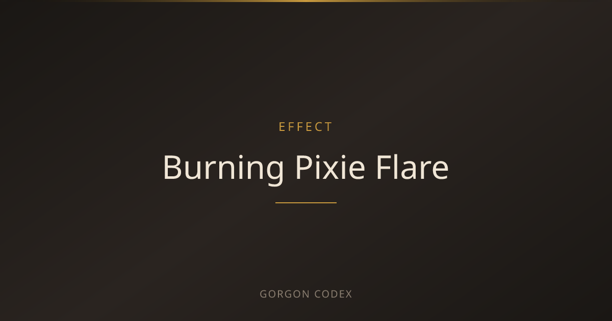 Burning Pixie Flare | Effects | Project Gorgon