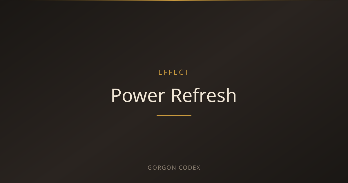 Power Refresh | Effects | Project Gorgon