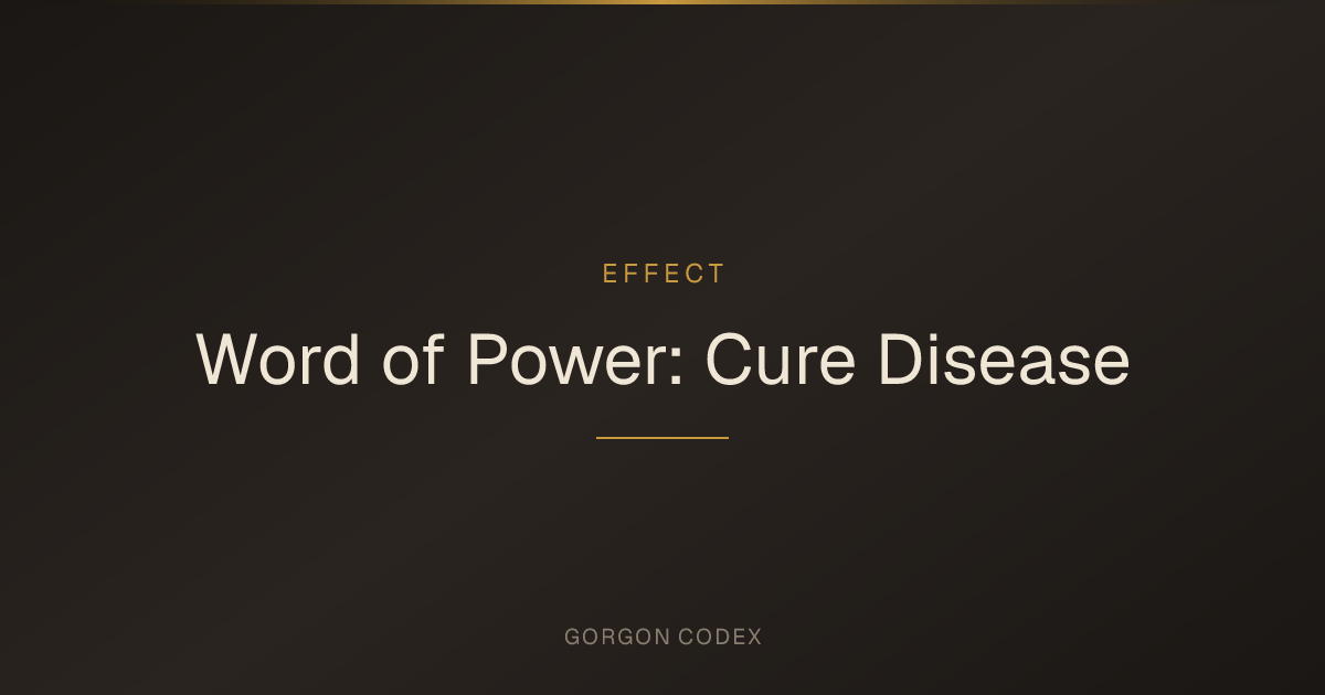 Word of Power: Cure Disease | Effects | Project Gorgon