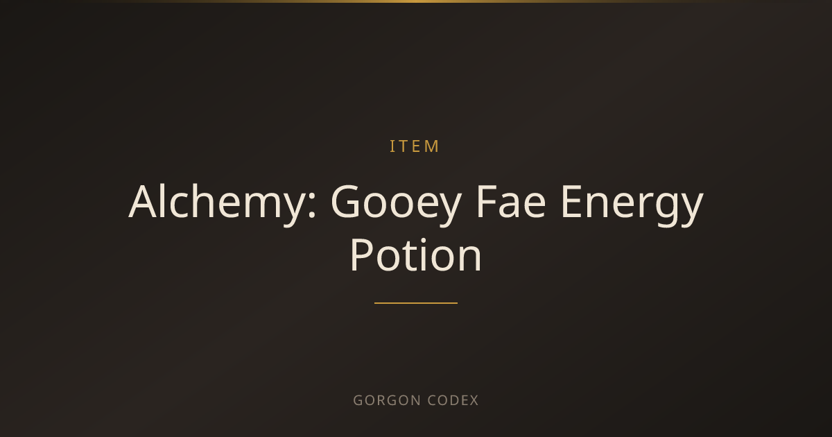 Alchemy: Gooey Fae Energy Potion | Items | Project Gorgon