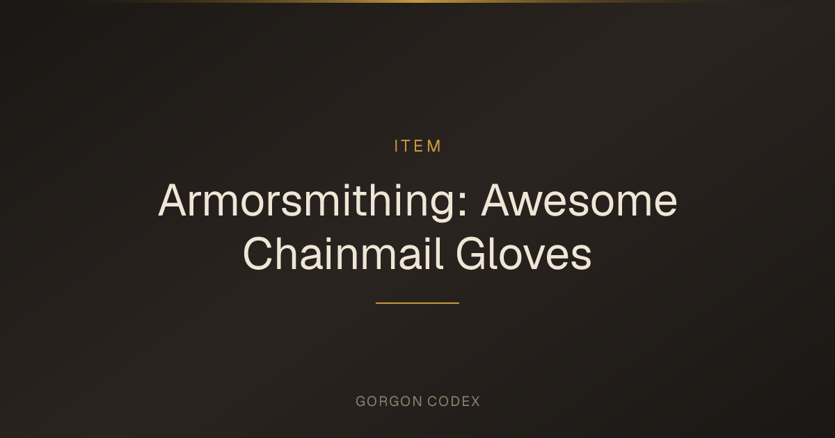 Armorsmithing: Awesome Chainmail Gloves | Items | Project Gorgon