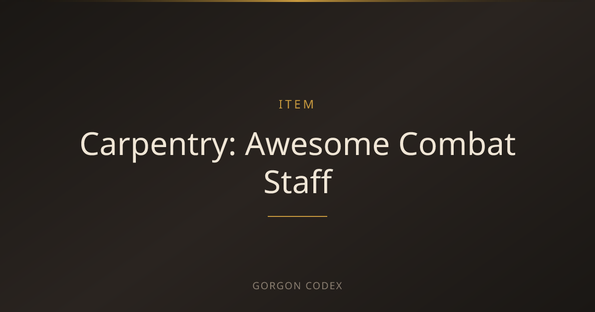 Carpentry: Awesome Combat Staff | Items | Project Gorgon