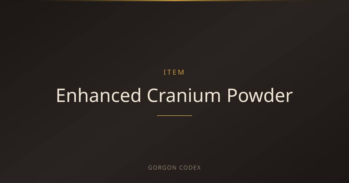 Enhanced Cranium Powder | Items | Project Gorgon