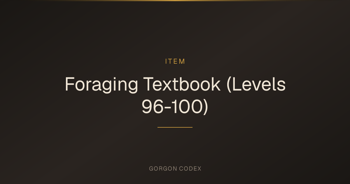 Foraging Textbook (Levels 96-100) | Items | Project Gorgon