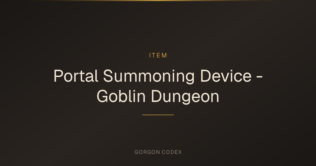 Portal Summoning Device - Goblin Dungeon | Items | Project Gorgon
