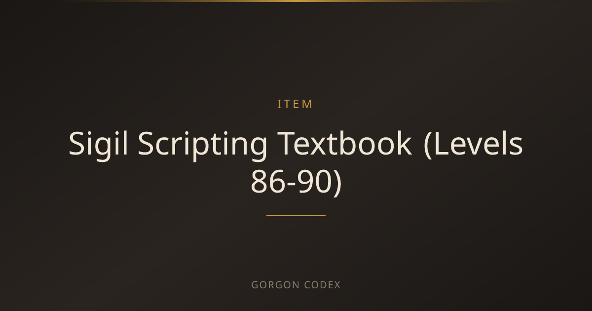Sigil Scripting Textbook (Levels 86-90) | Items | Project Gorgon