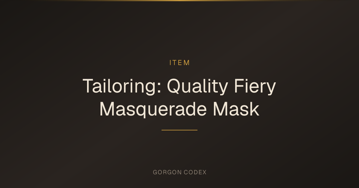 Tailoring: Quality Fiery Masquerade Mask | Items | Project Gorgon