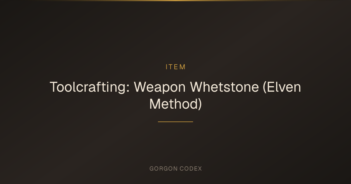 Toolcrafting: Weapon Whetstone (Elven Method) | Items | Project Gorgon