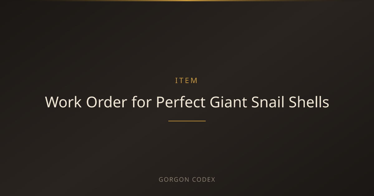 Work Order for Perfect Giant Snail Shells | Items | Project Gorgon