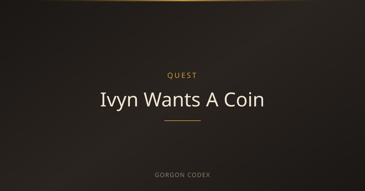 Ivyn Wants A Coin | Quests | Project Gorgon