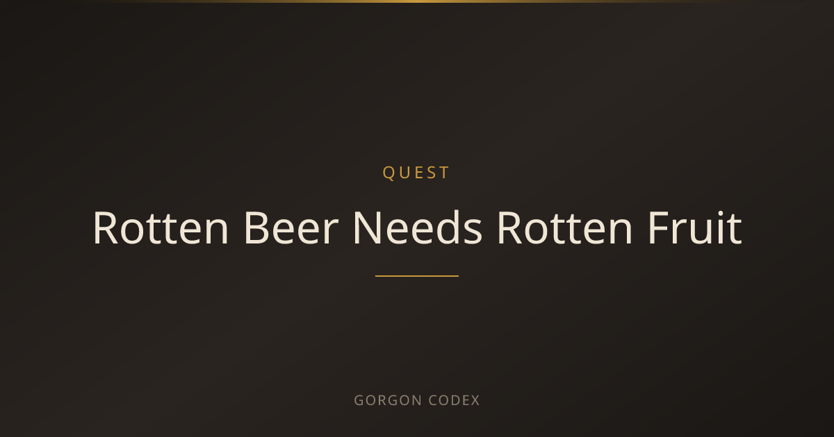 Rotten Beer Needs Rotten Fruit | Quests | Project Gorgon