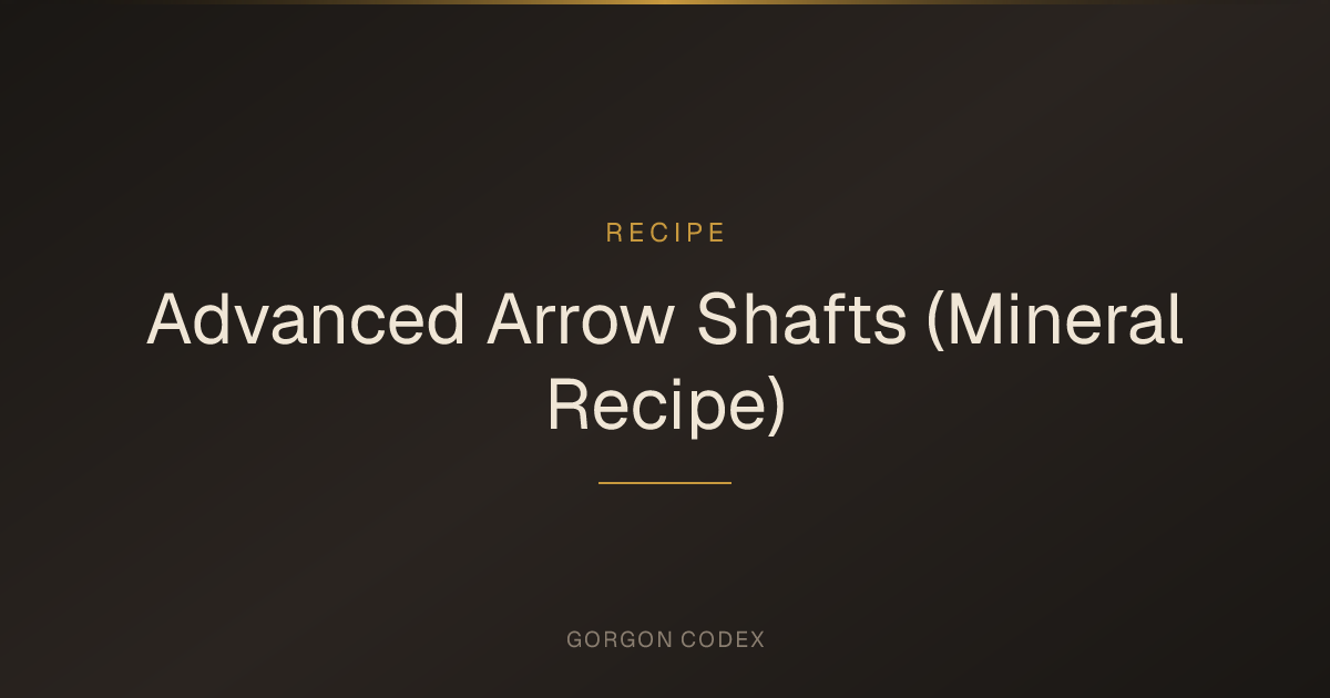 Advanced Arrow Shafts (Mineral Recipe) | Recipes | Project Gorgon