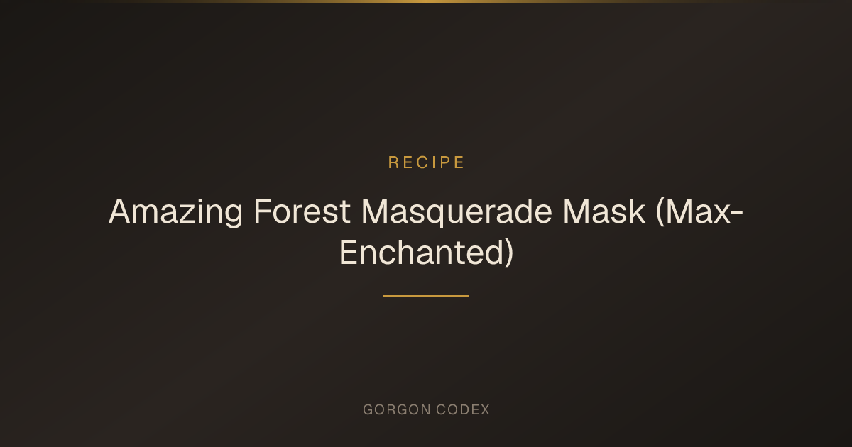 Amazing Forest Masquerade Mask (Max-Enchanted) | Recipes | Project Gorgon