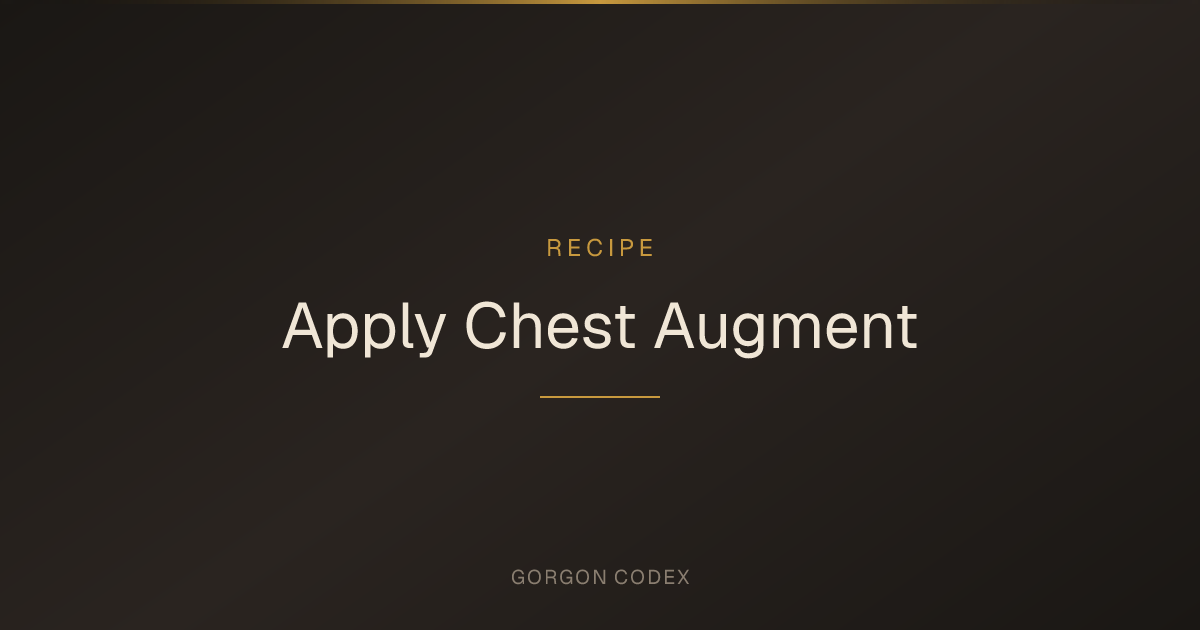 Apply Chest Augment | Recipes | Project Gorgon