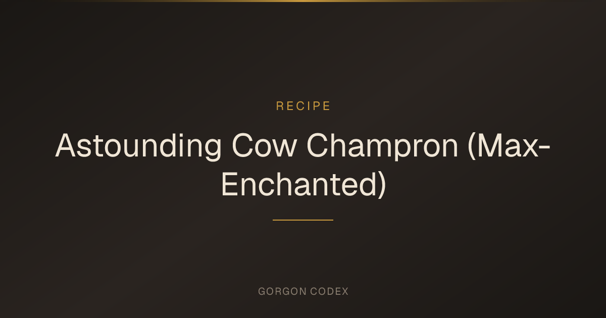 Astounding Cow Champron (Max-Enchanted) | Recipes | Project Gorgon