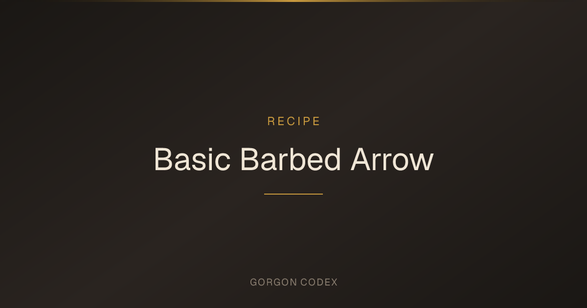 Basic Barbed Arrow | Recipes | Project Gorgon