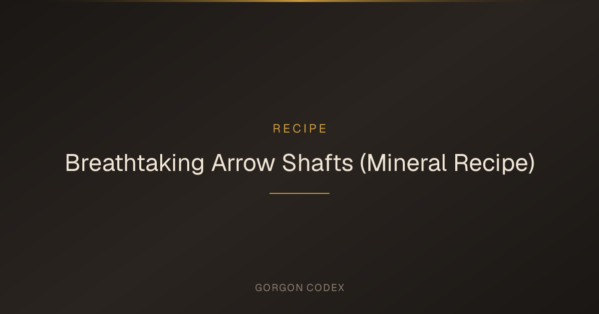 Breathtaking Arrow Shafts (Mineral Recipe) | Recipes | Project Gorgon