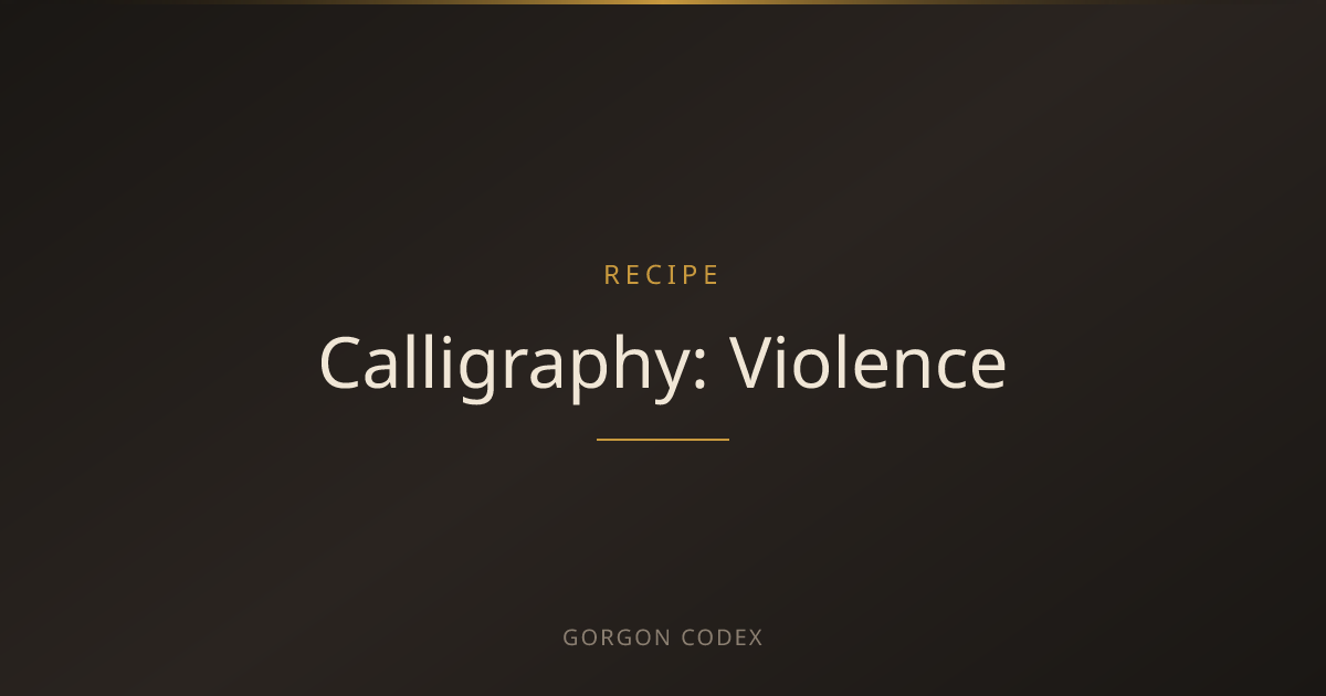 Calligraphy: Violence | Recipes | Project Gorgon