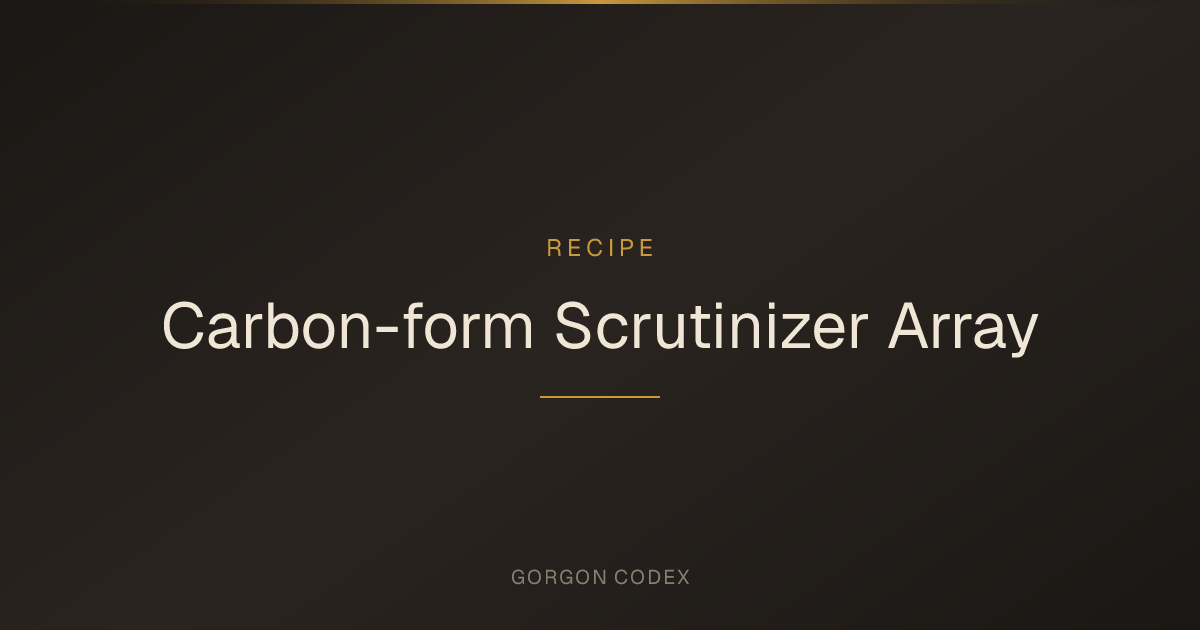 Carbon-form Scrutinizer Array | Recipes | Project Gorgon