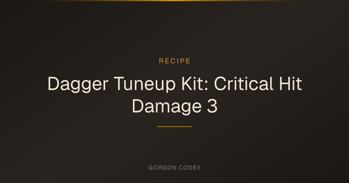 Dagger Tuneup Kit: Critical Hit Damage 3 | Recipes | Project Gorgon
