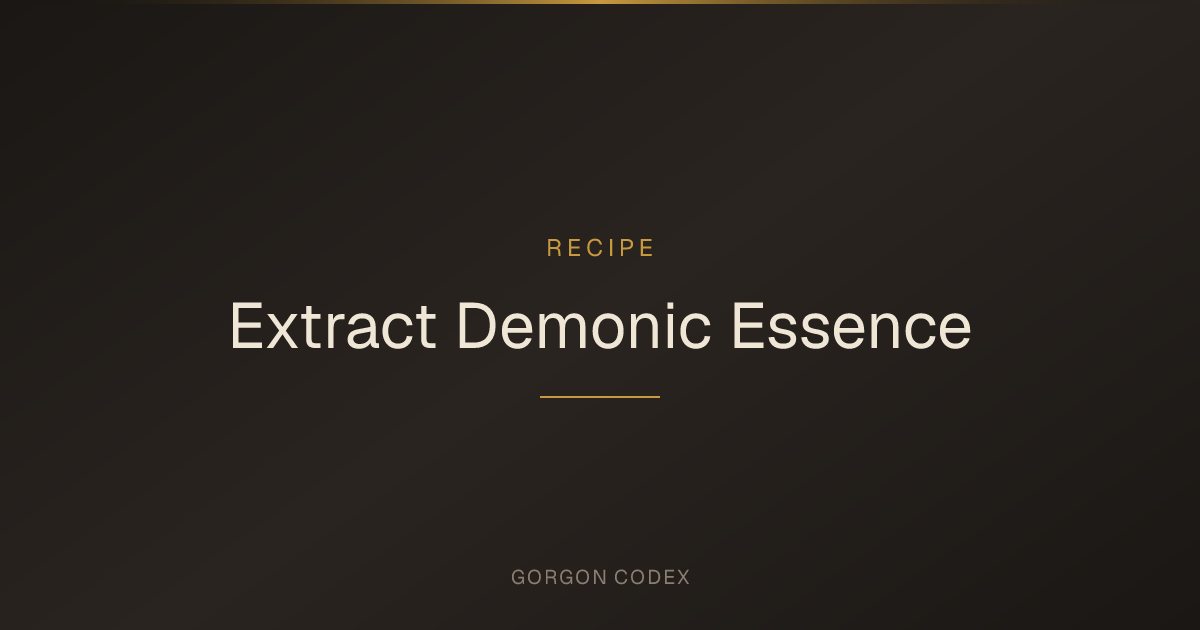 Extract Demonic Essence | Recipes | Project Gorgon