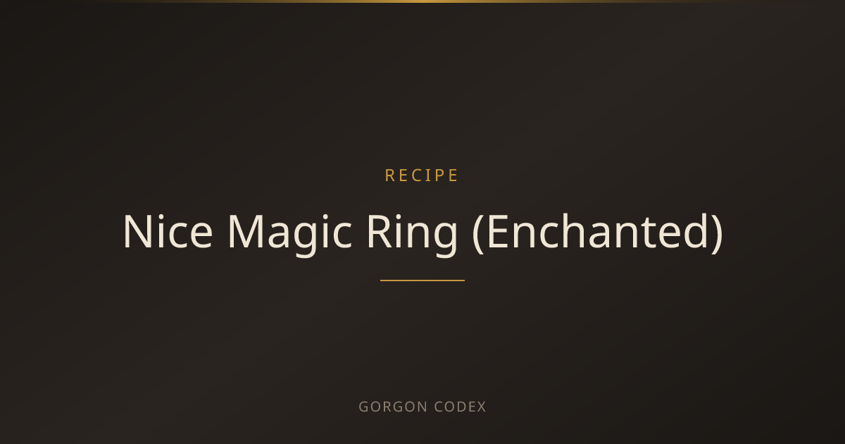 Nice Magic Ring (Enchanted) | Recipes | Project Gorgon