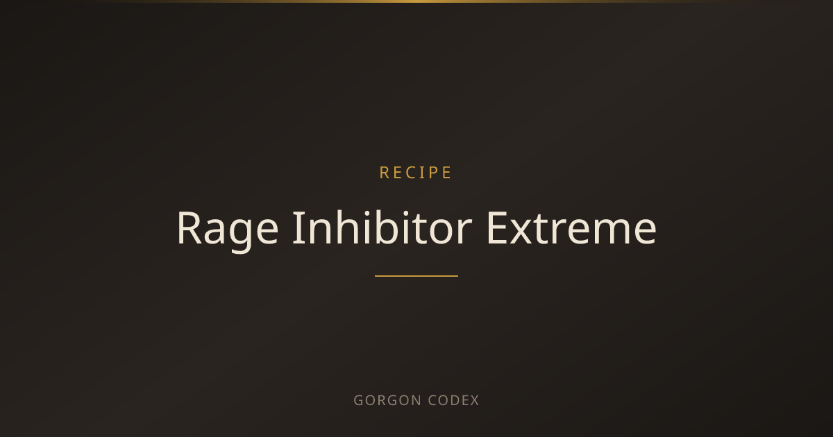 Rage Inhibitor Extreme | Recipes | Project Gorgon