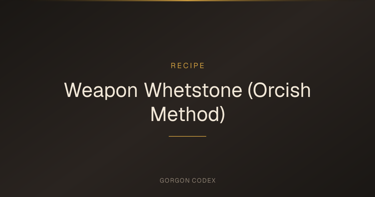 Weapon Whetstone (Orcish Method) | Recipes | Project Gorgon