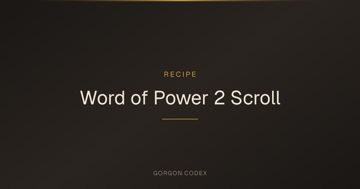 Word of Power 2 Scroll | Recipes | Project Gorgon