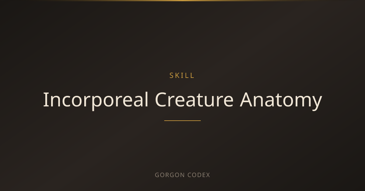 Project Gorgon Incorporeal Creature Anatomy — Leveling Guide | Project ...