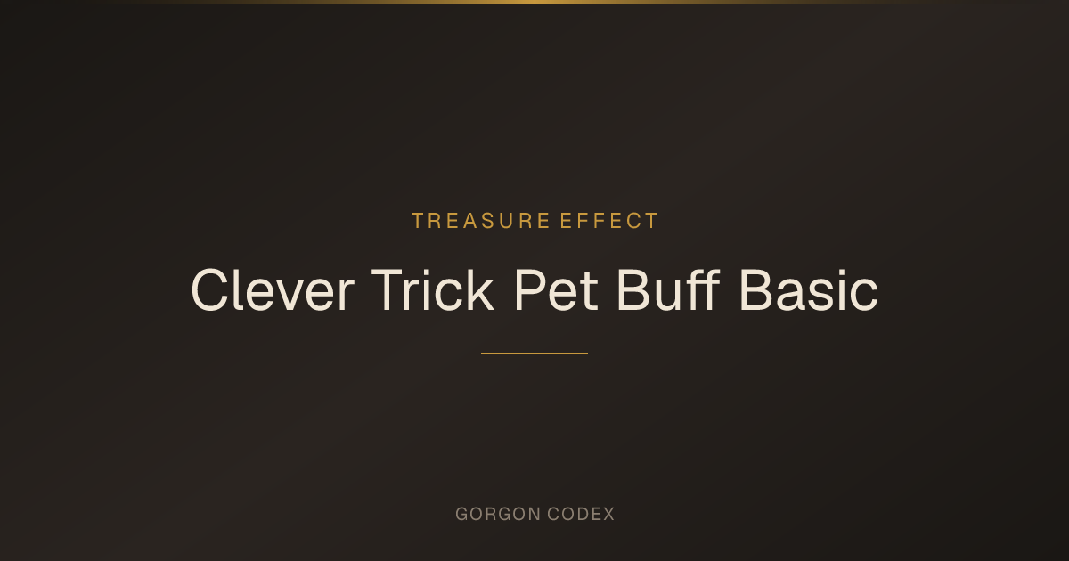 Clever Trick Pet Buff Basic | Treasure Effects | Project Gorgon