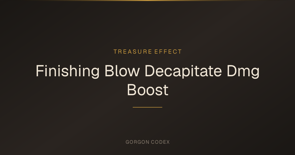 Finishing Blow Decapitate Dmg Boost | Treasure Effects | Project Gorgon