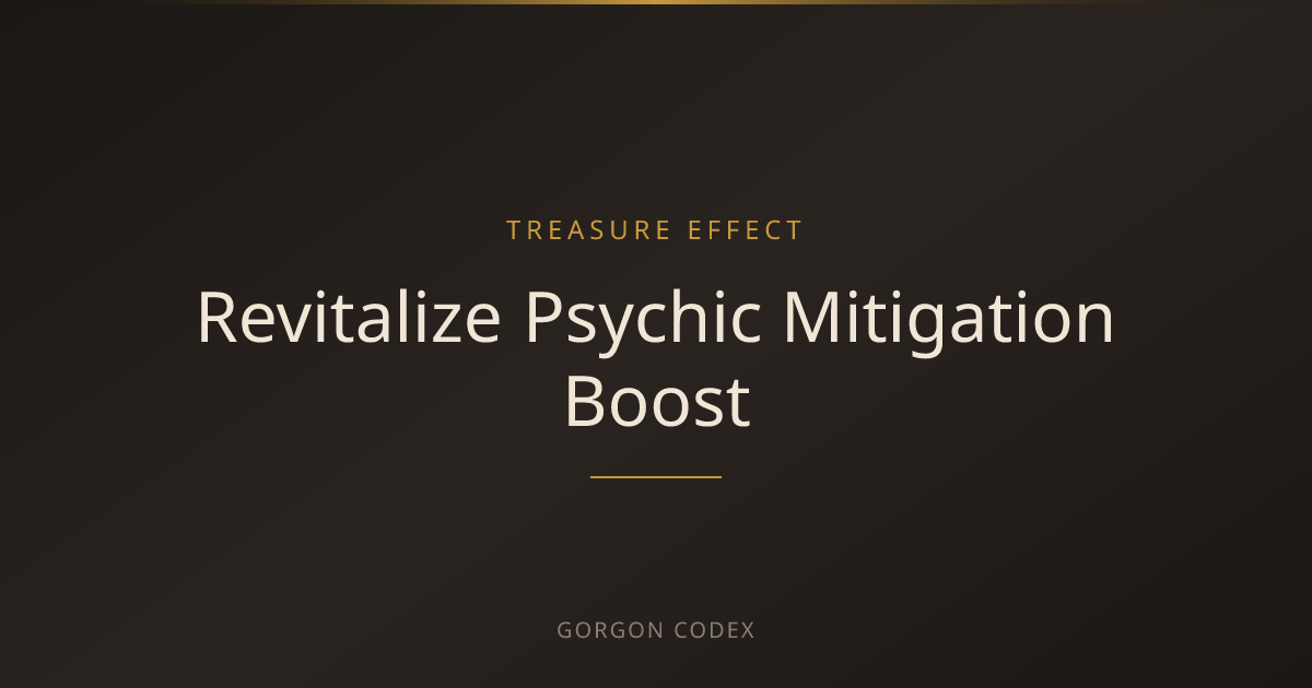 Revitalize Psychic Mitigation Boost | Treasure Effects | Project Gorgon