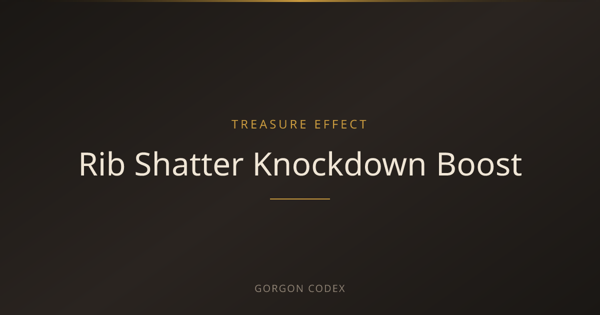 Rib Shatter Knockdown Boost | Treasure Effects | Project Gorgon